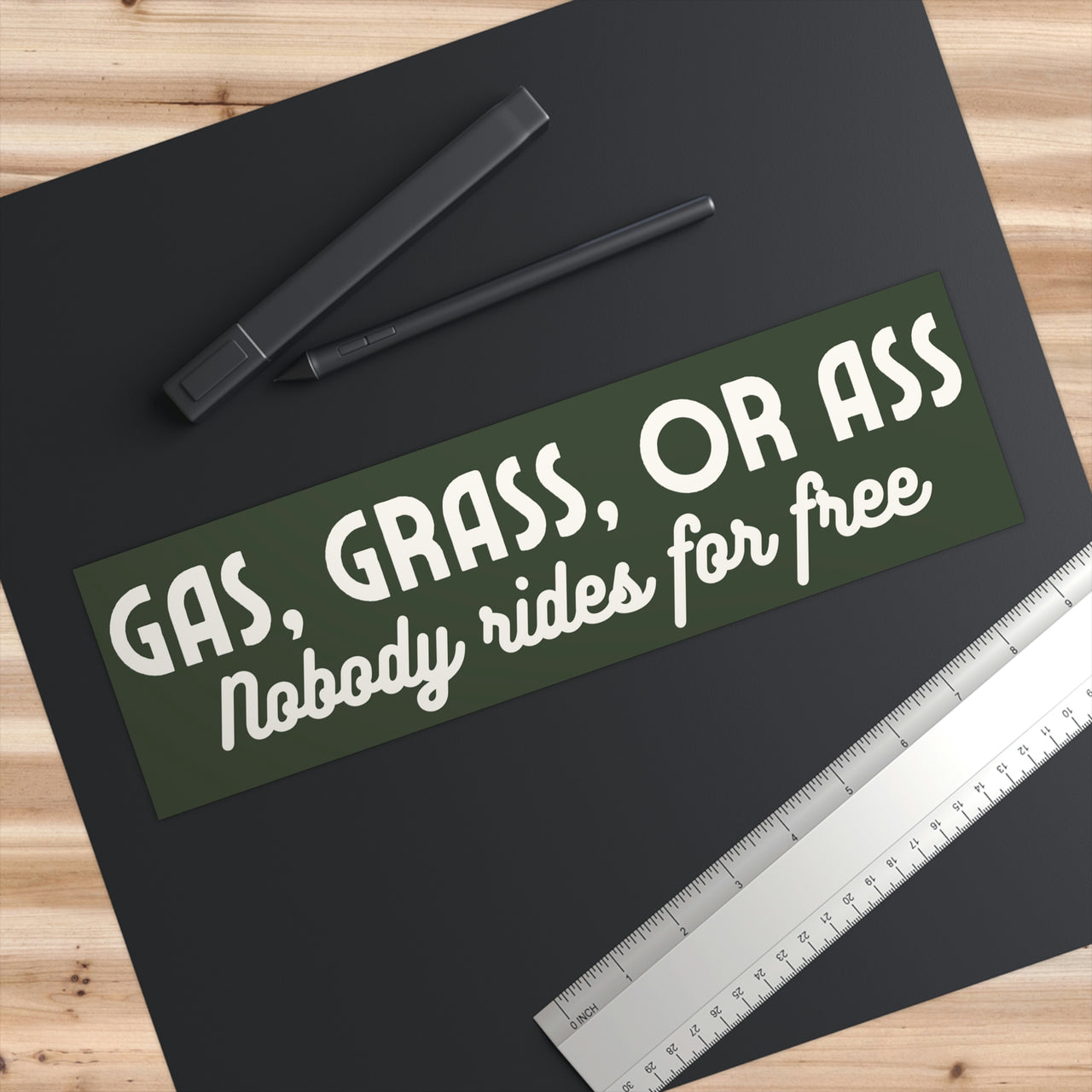 Gas Grass or Ass Nobody Rides for Free Bumper Sticker